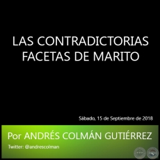 LAS CONTRADICTORIAS FACETAS DE MARITO - Por ANDRS COLMN GUTIRREZ - Sbado, 15 de Septiembre de 2018